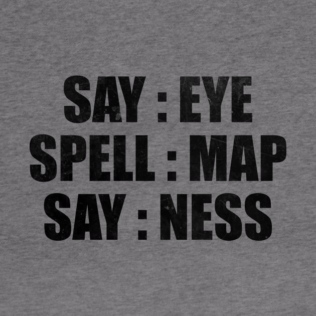 Say map spell map say ness by Y2KERA